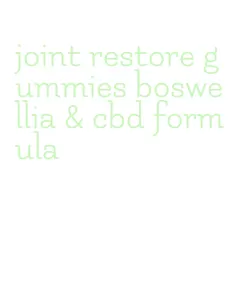 joint restore gummies boswellia & cbd formula