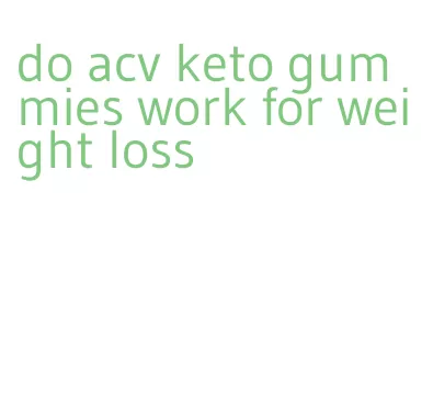 do acv keto gummies work for weight loss