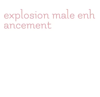 explosion male enhancement