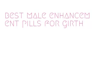 best male enhancement pills for girth
