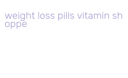 weight loss pills vitamin shoppe