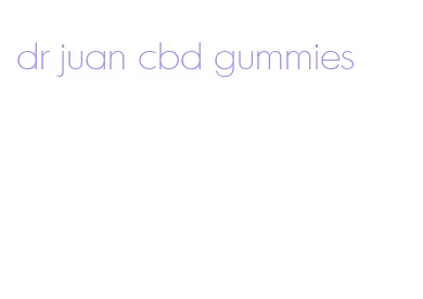 dr juan cbd gummies
