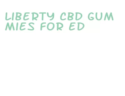 liberty cbd gummies for ed