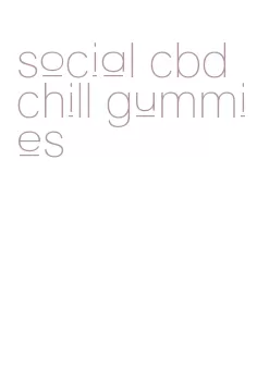 social cbd chill gummies