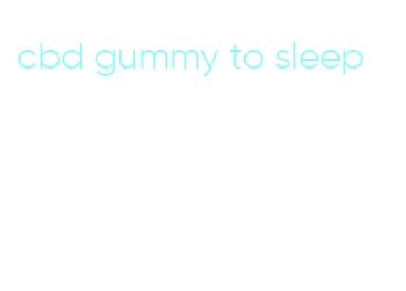 cbd gummy to sleep