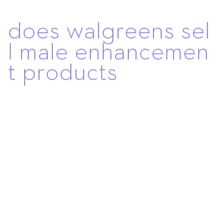 does walgreens sell male enhancement products