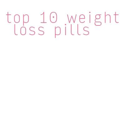 top 10 weight loss pills