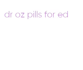dr oz pills for ed