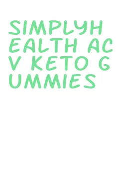 simplyhealth acv keto gummies