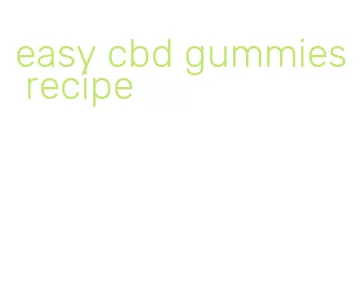 easy cbd gummies recipe