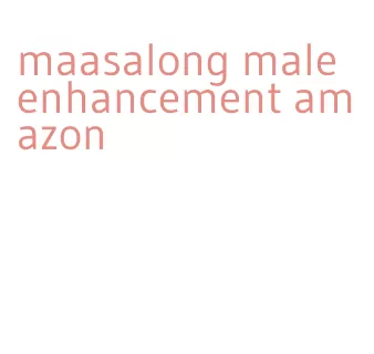 maasalong male enhancement amazon