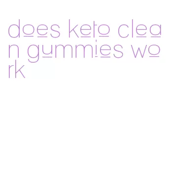 does keto clean gummies work