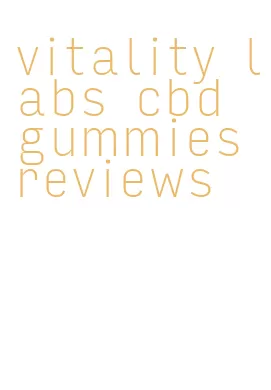 vitality labs cbd gummies reviews