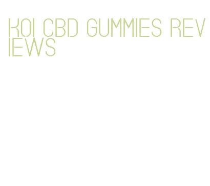 koi cbd gummies reviews