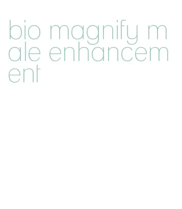 bio magnify male enhancement