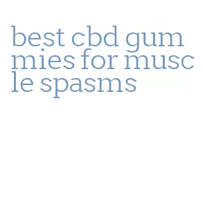 best cbd gummies for muscle spasms