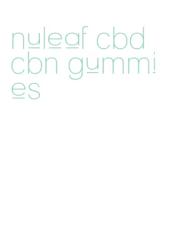 nuleaf cbd cbn gummies