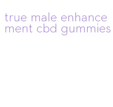 true male enhancement cbd gummies