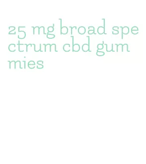 25 mg broad spectrum cbd gummies