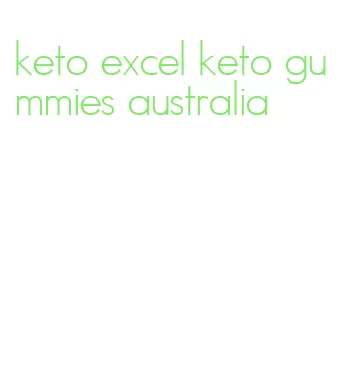 keto excel keto gummies australia