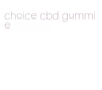 choice cbd gummie