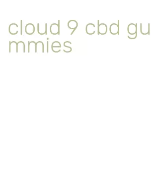 cloud 9 cbd gummies