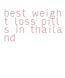 best weight loss pills in thailand