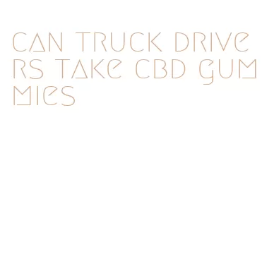 can truck drivers take cbd gummies