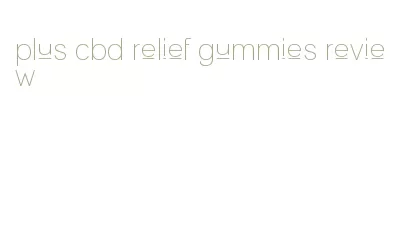 plus cbd relief gummies review