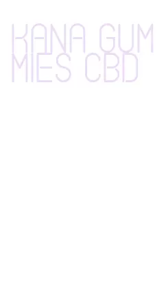 kana gummies cbd
