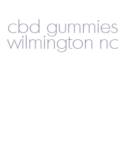 cbd gummies wilmington nc