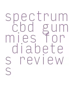 spectrum cbd gummies for diabetes reviews