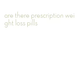 are there prescription weight loss pills