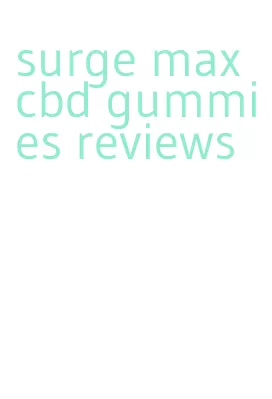 surge max cbd gummies reviews