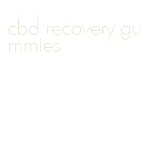 cbd recovery gummies