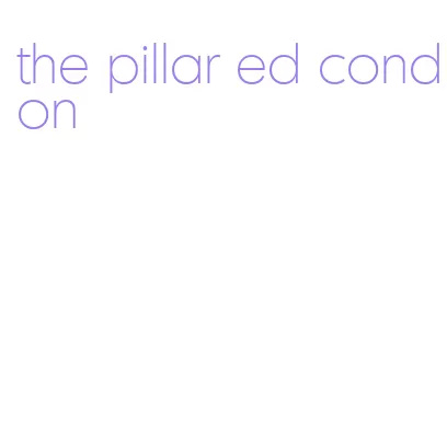 the pillar ed condon