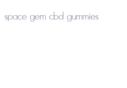 space gem cbd gummies