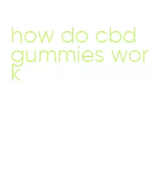 how do cbd gummies work