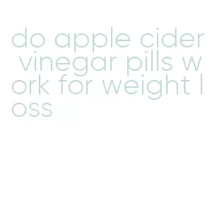 do apple cider vinegar pills work for weight loss