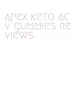 apex keto acv gummies reviews