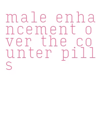 male enhancement over the counter pills