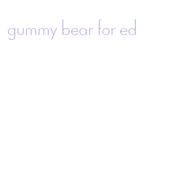 gummy bear for ed