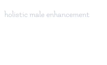 holistic male enhancement