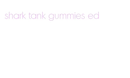 shark tank gummies ed