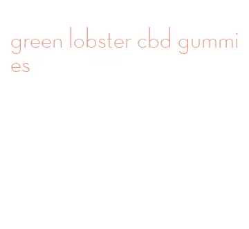 green lobster cbd gummies