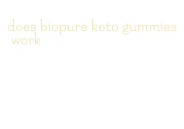 does biopure keto gummies work