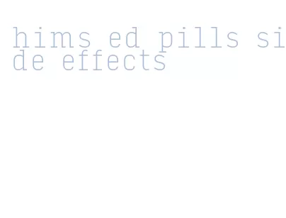 hims ed pills side effects