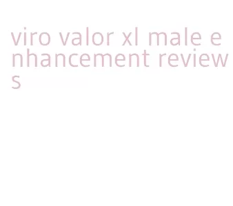 viro valor xl male enhancement reviews