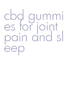 cbd gummies for joint pain and sleep
