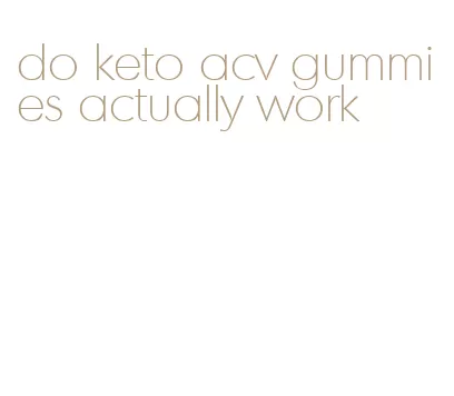 do keto acv gummies actually work